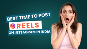 Best Time to Post Reels on Instagram in India